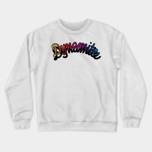 Dynamite! Crewneck Sweatshirt